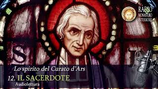 Lo spirito del Curato dArs  12  IL SACERDOTE AUDIOLIBRO in puntate [upl. by Enelcaj]