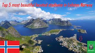 Top 5 most beautiful located football stadiums in Lofoten Norway [upl. by Krishnah]