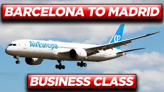 AIR EUROPA Barcelona to Madrid Boeing 787 Dreamliner BUSINESS CLASS Service [upl. by Alba]