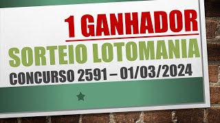 1 GANHADOR  RESULTADO LOTOMANIA 01032024 CONCURSO 2591 [upl. by Vidda]