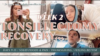 ADULT TONSILLECTOMY  RECOVERY DAYS 915 soft foods feeling better Thanksgiving amp more REAL [upl. by Ylas]