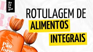 Rotulagem de ALIMENTOS INTEGRAIS  Rotulive 198 [upl. by Aliehc]