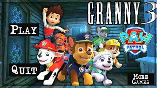 Granny 3 is Paw Patrol [upl. by Gluck]