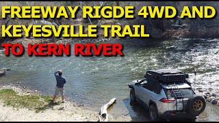 Freeway Rigde 4WD Trail and Keyesville Black Gulch Trail to Kern River  California [upl. by Zillah70]