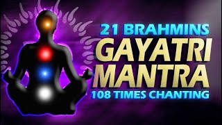 21 BRAHMINS CHANTING GAYATRI MANTRA 108 TIMES  GAYATRI MANTRA POWERFUL CHANTING [upl. by Sophi]