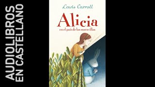 ALICIA EN EL PAÍS DE LAS MARAVILLAS de Lewis Carroll  Audiolibro completo [upl. by Ulla252]