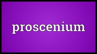 Proscenium Meaning [upl. by Kiersten]