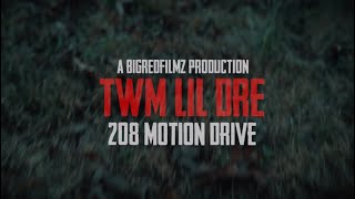 TWM Lil Dre 208 MOTION DRIVE OFFICIAL MUSIC VIDEO [upl. by Sharai]