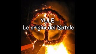 Yule  le origini del Natale [upl. by Frannie]