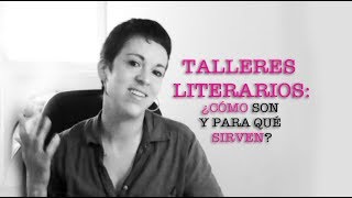 Talleres literarios ¿cómo son y para qué sirven Consejos para escritores [upl. by Aili759]