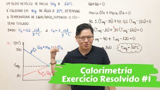 Termologia  Calorimetria EXERCÍCIO RESOLVIDO 1 [upl. by Durning]