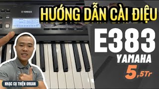 Hướng dẫn cài điệu đàn organ Yamaha E383 chi tiết  THIỆN ORGAN [upl. by Eshelman]