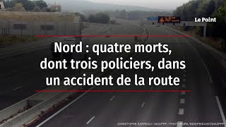 Nord  quatre morts dont trois policiers dans un accident de la route [upl. by Torey]