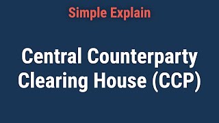 What Is a Central Counterparty Clearing House CCP [upl. by Hu]