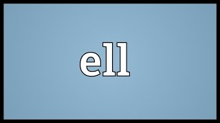 Ell Meaning [upl. by Iiette]