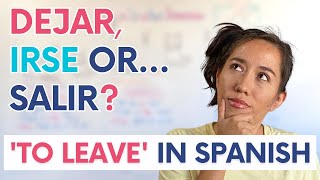 Irse Salir or Dejar How to Use the 3 To Leave Verbs in Spanish [upl. by Einwahs]