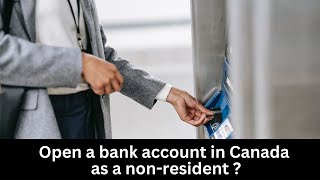 Open a bank account in Canada as a non resident [upl. by Ynavoj]