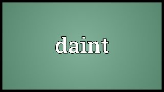 Daint Meaning [upl. by Schnapp]