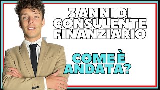 Il TERZO anno da CONSULENTE FINANZIARIO  Comè Andata [upl. by Beuthel]