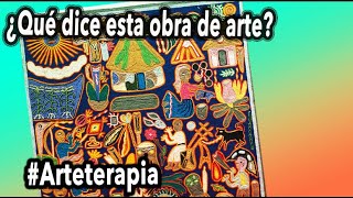 Obra WIXARIKA ¿QUE DICE ESTA OBRA DE ARTE Episodio 76 [upl. by Huntlee]