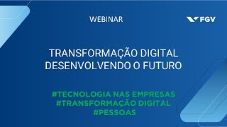 Webinar  Transformação Digital  Desenvolvendo o futuro [upl. by Eellah503]