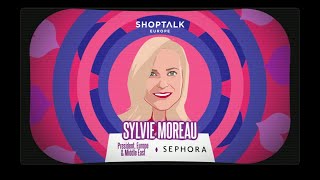 Shoptalk Europe 2022  Sylvie Moreau President Europe amp Middle East Sephora [upl. by Niwrek]