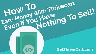 How To Earn With Thrivecart Even With Nothing To Sell [upl. by Etteniotna]