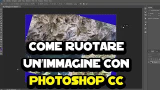 Come ruotare unimmagine con Photoshop CC [upl. by Alyakcim]