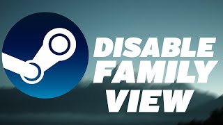 How to Disable Family View on Steam [upl. by Zephaniah664]