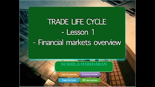 Trade Life Cycle Financial Markets Lesson 1 [upl. by Yt]