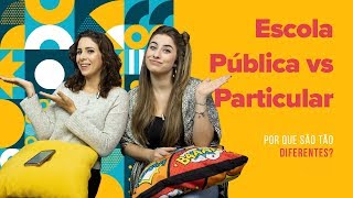 ESCOLA PÚBLICA VS PARTICULAR POR QUE SÃO DIFERENTES [upl. by Annaili]