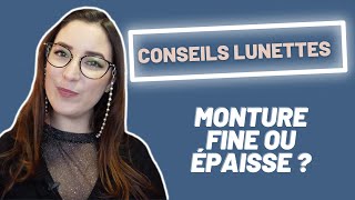 Lunettes fines ou épaisses  Conseils pour Choisir ses Lunettes  Ansostyle CCSL 10 [upl. by Bennett390]