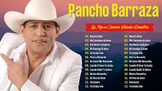 Pancho Barraza Mix 2024 Las mejores canciones de Pancho Barraza  Viejitas Pero Buenas de Amor [upl. by Etakyram]