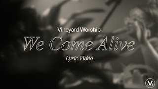 We Come Alive  Vineyard Worship ft Paul Cullen Lyric Video [upl. by Perce5]