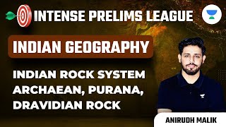 Indian Rock System  Archaean Purana Dravidian Rock  Lec 3  IPL  UPSC CSE 2023  Anirudh Malik [upl. by Dempster]