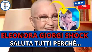 😱💔 ELEONORA GIORGI SHOCK quotPOTREBBE ESSERE IL MIO ULTIMO SALUTOquot IL GESTO CORAGGIOSO IN DIRETTA TV 📺 [upl. by Sukram]