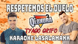 RESPETEMOS EL DUELO  Q LOKURA ft TYAGO GRIFO Karaoke [upl. by Einnod]