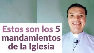 Estos son los 5 mandamientos de la Iglesia [upl. by Loella]