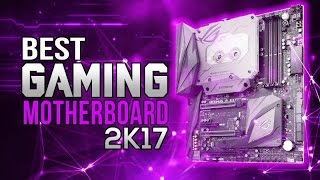 Best Gaming motherboard of 2017 [upl. by Etnuaed808]