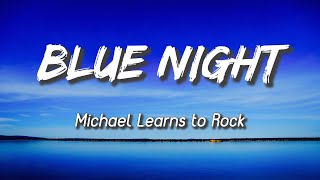 MLTR  Blue Night Lyrics Michael Learns To Rock [upl. by Rekab]