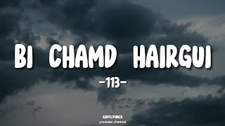 113  Bi Chamd Hairgui  Lyrics Video [upl. by Yrok]