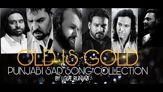 OLD IS GOLD SAD SONG JUKEBOX💔  LOVE PUNJAB COLLECTION [upl. by Arodoet]