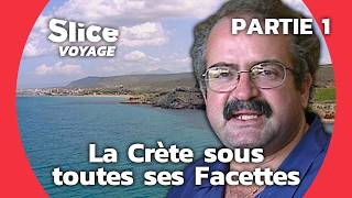 Crète LÎle Grecque aux Mille Visages I SLICE VOYAGE  PARTIE 1 [upl. by Shep]