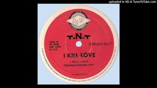 TNTI Kill Love Technoversion [upl. by Tomkins]