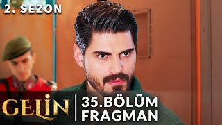 Gelin 2 Sezon Tanıtımı  Gelin 35 Bölüm Fragmanı  O Günden Sonra Hiçbir Şey Eskisi Gibi Olmadı [upl. by Sephira434]