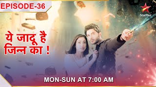 Yehh Jadu Hai Jinn Ka  Episode 36  Roshni ne liya ek bada kadam [upl. by Ynehpets]