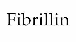 How to Pronounce Fibrillin [upl. by Amatruda]