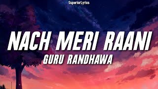 Nach Meri Rani  Guru Randhawa Lyrics Ft Nora Fatehi  Tanishk B  Nikhita Gandhi [upl. by Novikoff]