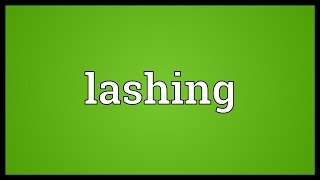 Lashing Meaning [upl. by Bigot49]