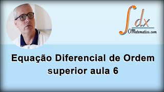 Grings  Equação Diferencial de ordem superior  Aula 6 [upl. by Wivinia252]